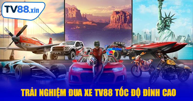 Đua Xe TV88 – Trải Nghiệm Tốc Độ Đỉnh Cao, Thách Thức Mọi Giới Hạn