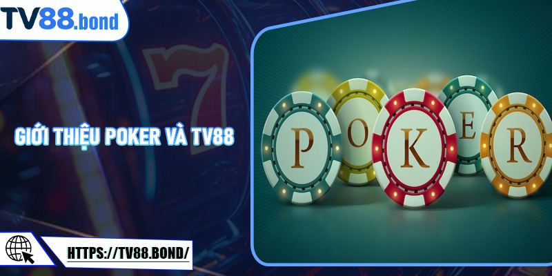 Giới Thiệu Poker Và TV88