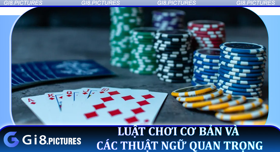 Chiến thuật cơ bản khi chơi Cách Chơi Poker Gi8