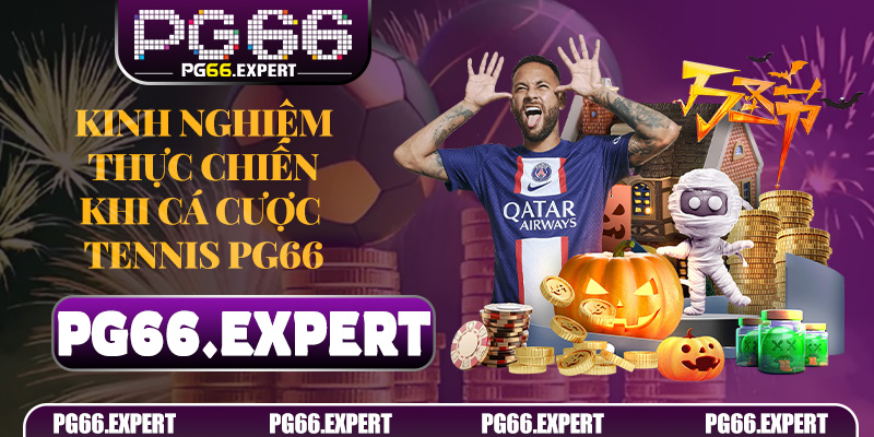 Kinh nghiệm thực chiến khi Cá Cược Tennis PG66