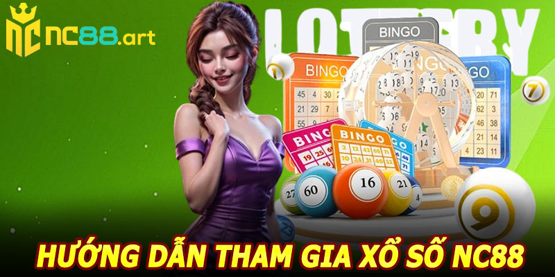 Hướng dẫn tham gia xổ số NC88
