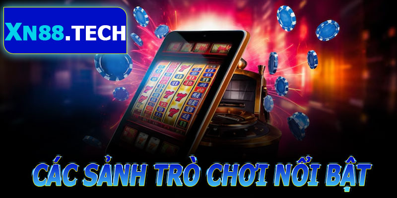 Các Sảnh Trò Chơi Nổi Bật Tại XN88 Casino
