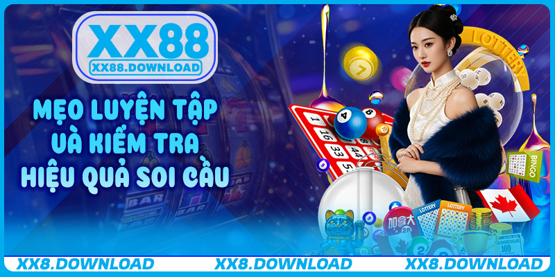 Mẹo luyện tập và kiểm tra hiệu quả soi cầu