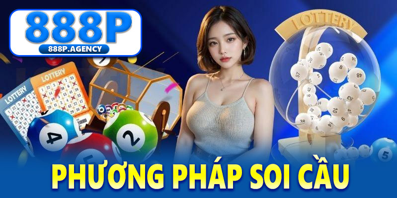 Các cách soi cầu xổ số 888P phổ biến hiệu quả nhất hiện nay